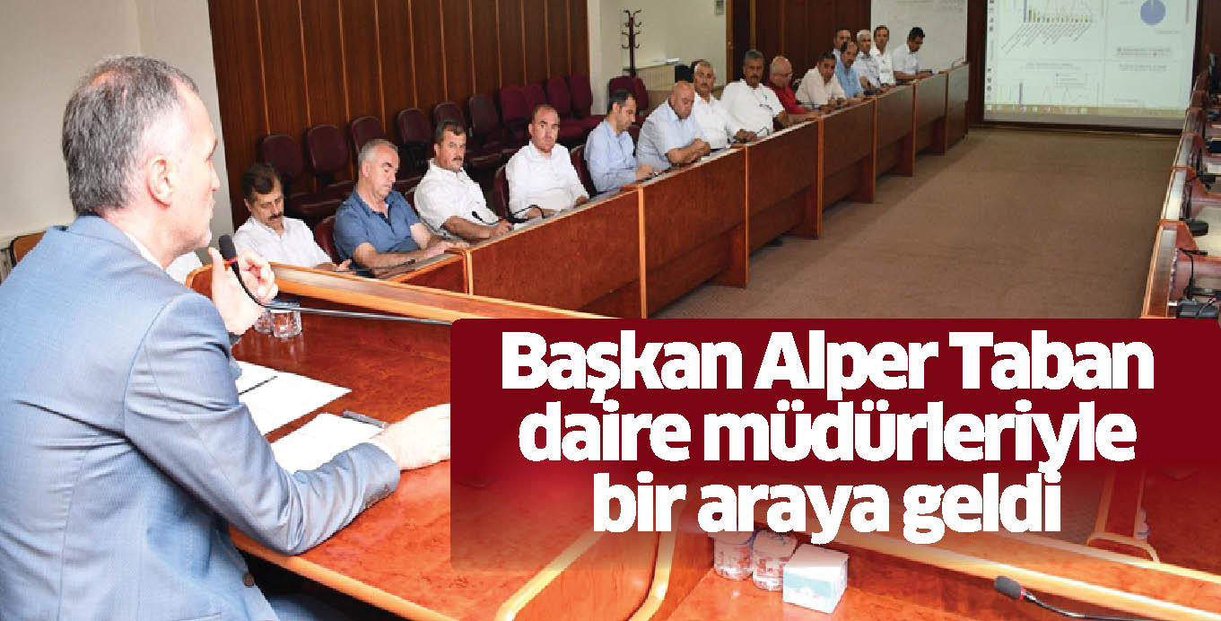 Başkan Alper Taban  daire müdürleriyle bir araya geldi