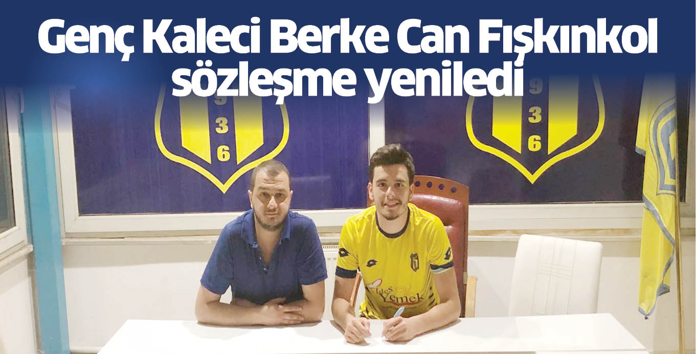 Genç Kaleci Berke Can Fışkınkol  sözleşme yeniledi