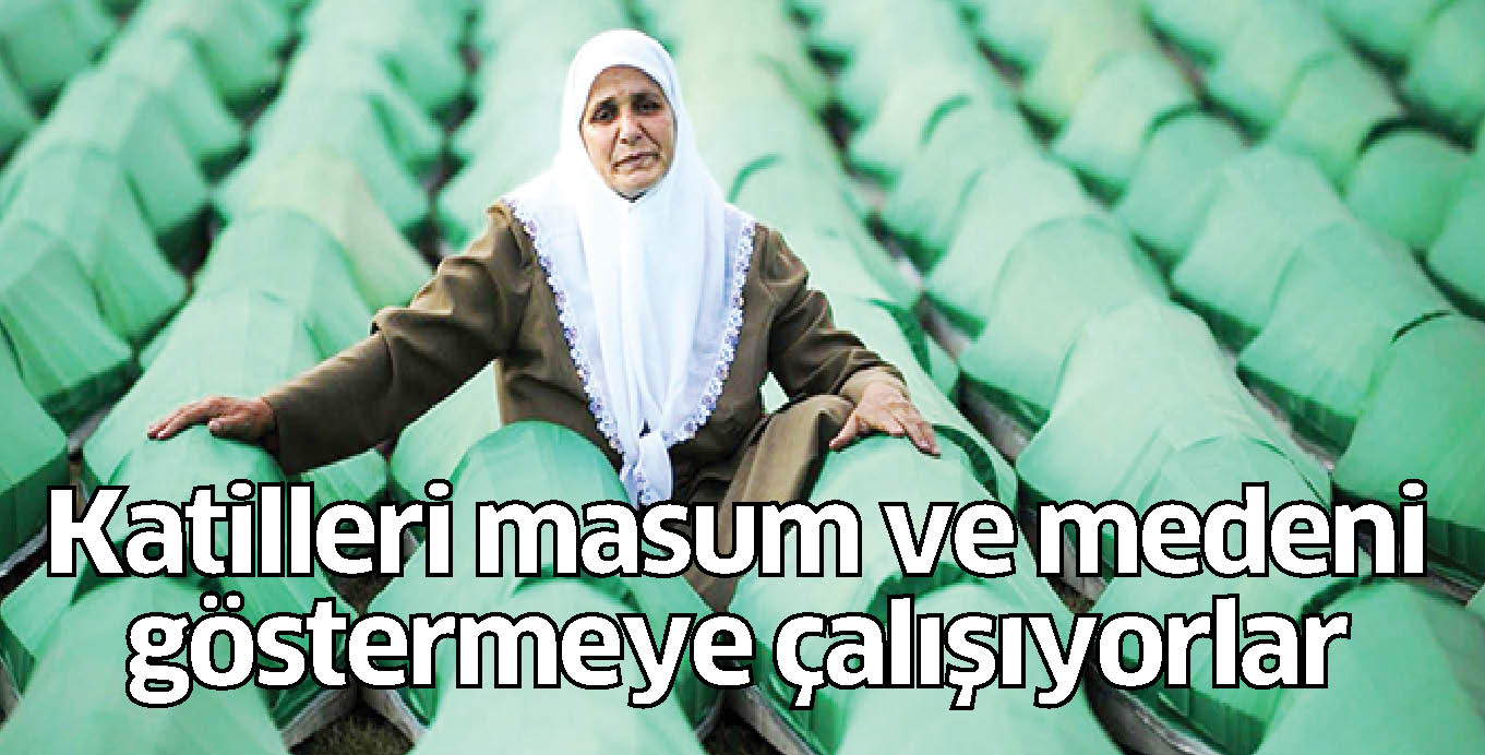 Katilleri masum ve medeni göstermeye çalışıyorlar