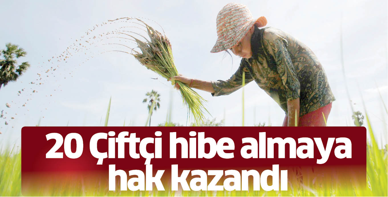 20 Çiftçi hibe almaya hak kazandı