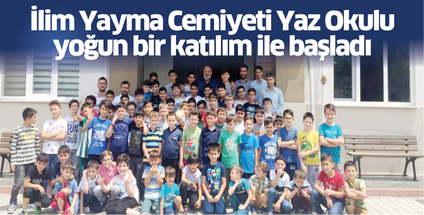 İlim Yayma Cemiyeti Yaz Okulu yoğun bir katılım ile başladı