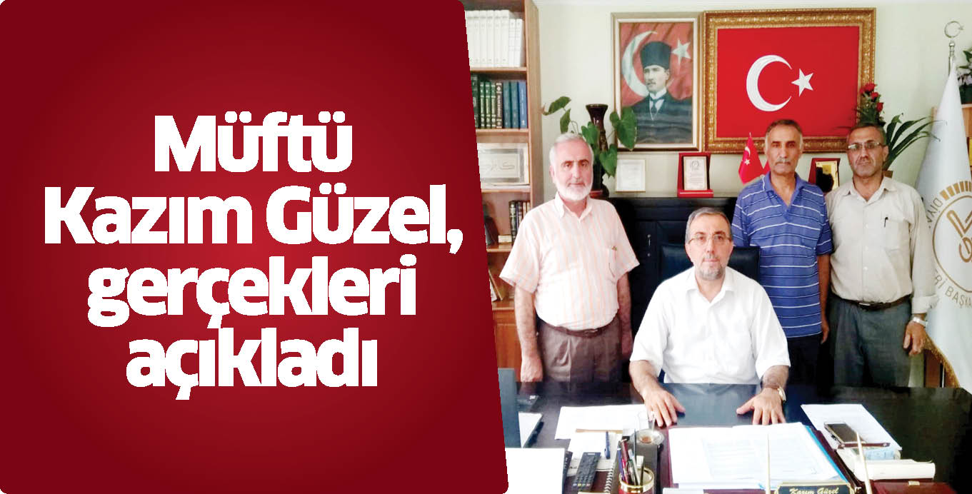 Müftü Kazım Güzel, gerçekleri açıkladı