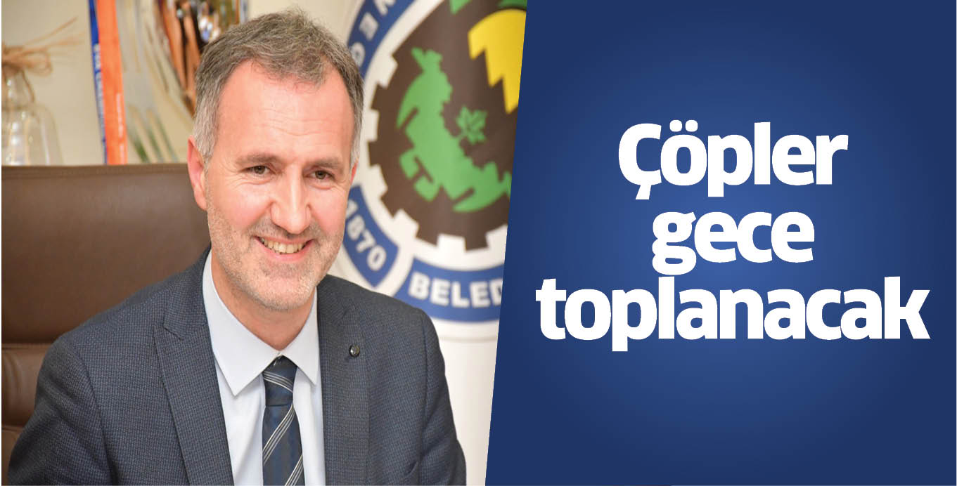 Çöpler gece toplanacak