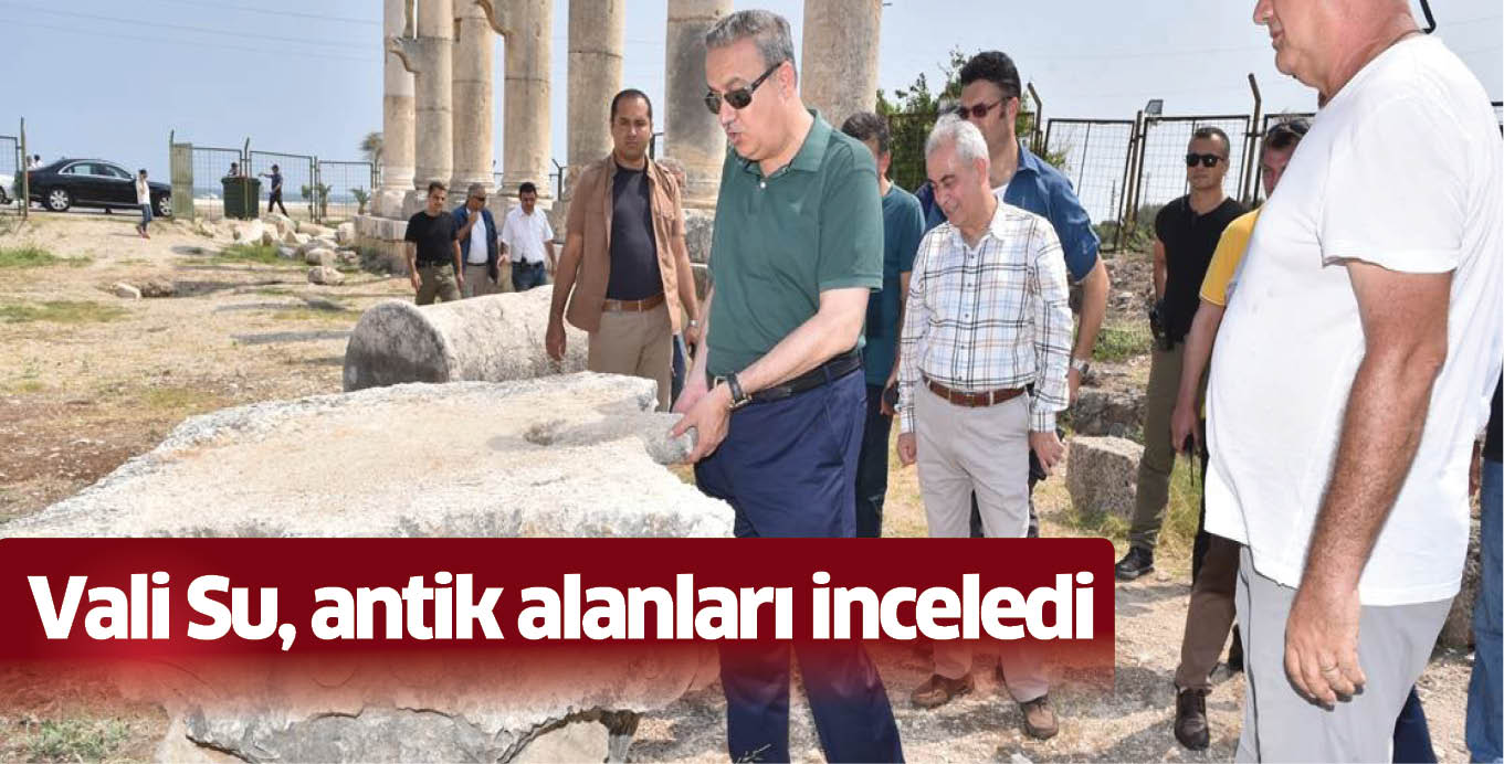 Vali Su, antik alanları inceledi