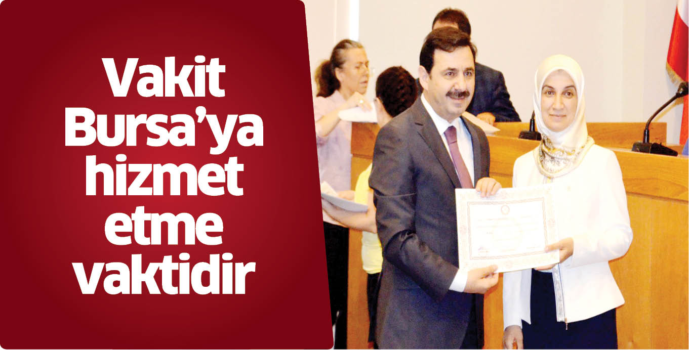 Vakit Bursa’ya hizmet etme vaktidir