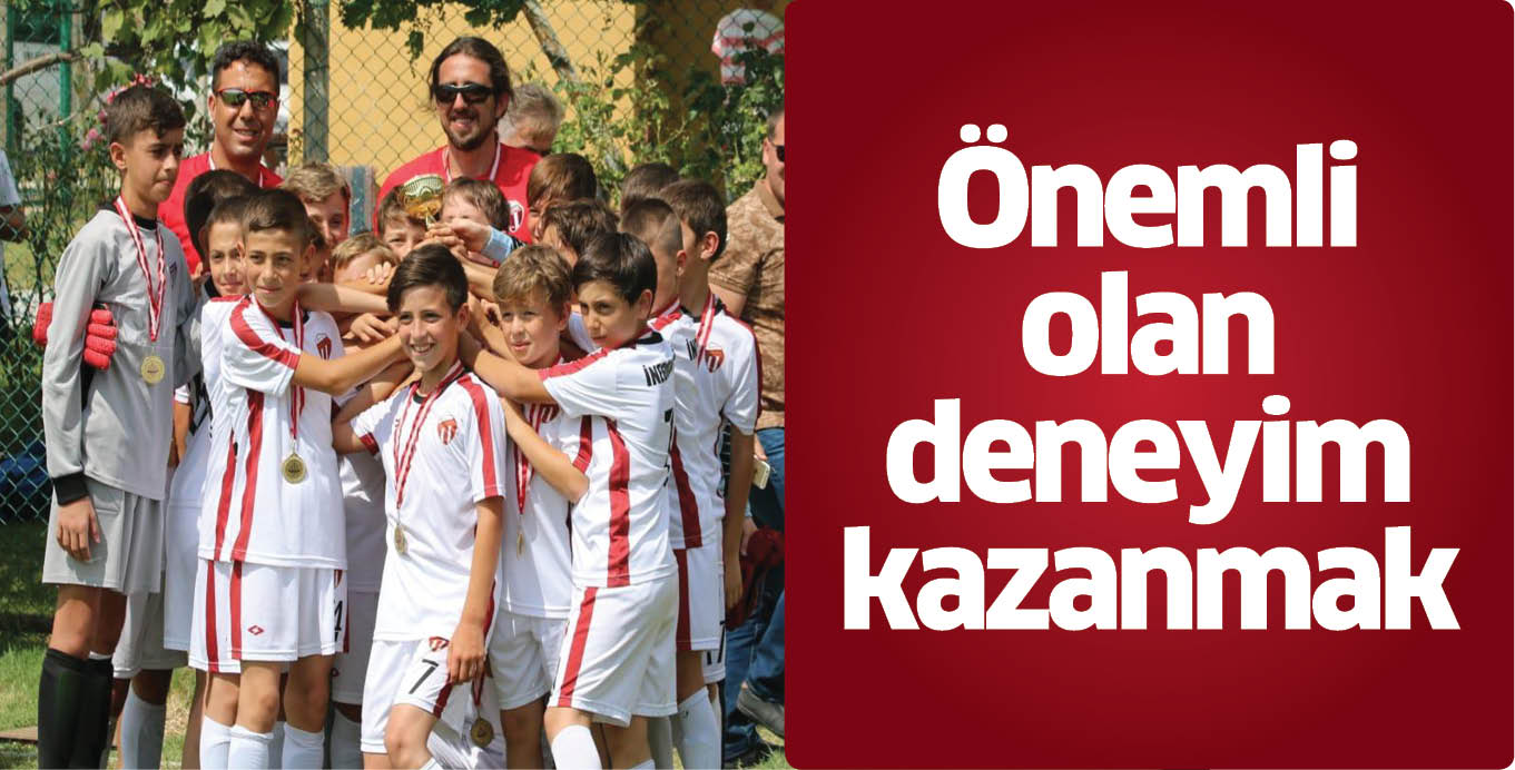 Önemli olan deneyim kazanmak