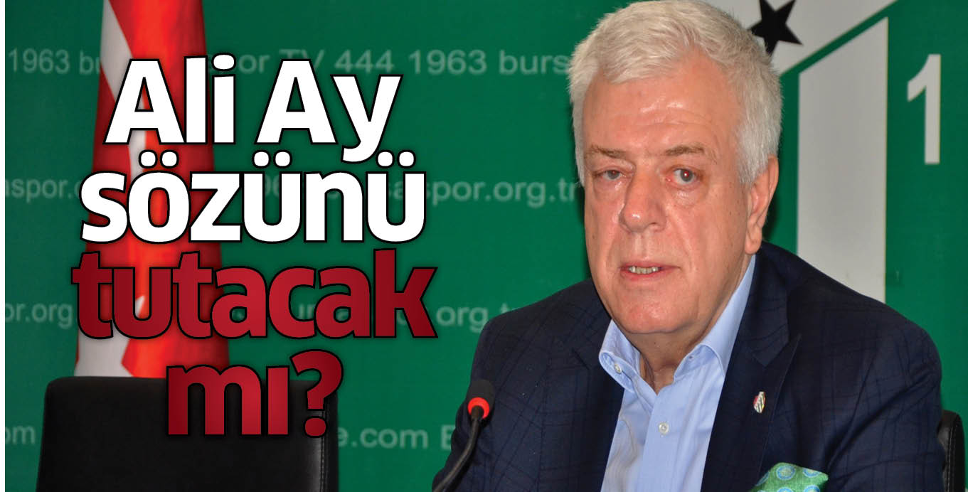 Ali Ay sözünü tutacak mı?