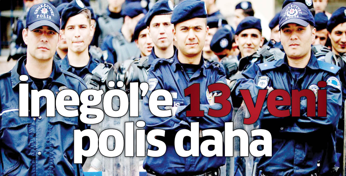İnegöl’e 13 yeni polis daha