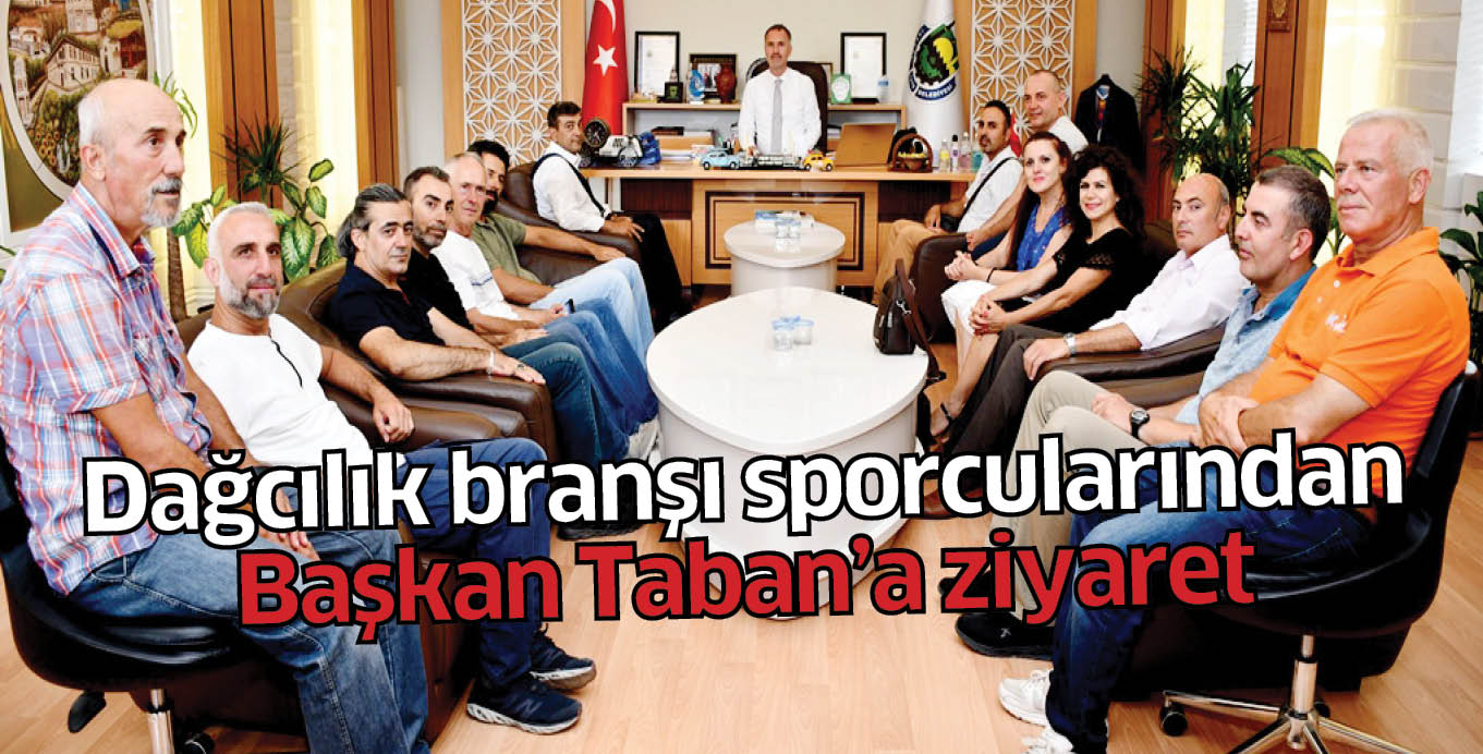 Dağcılık branşı sporcularından Başkan Taban’a ziyaret