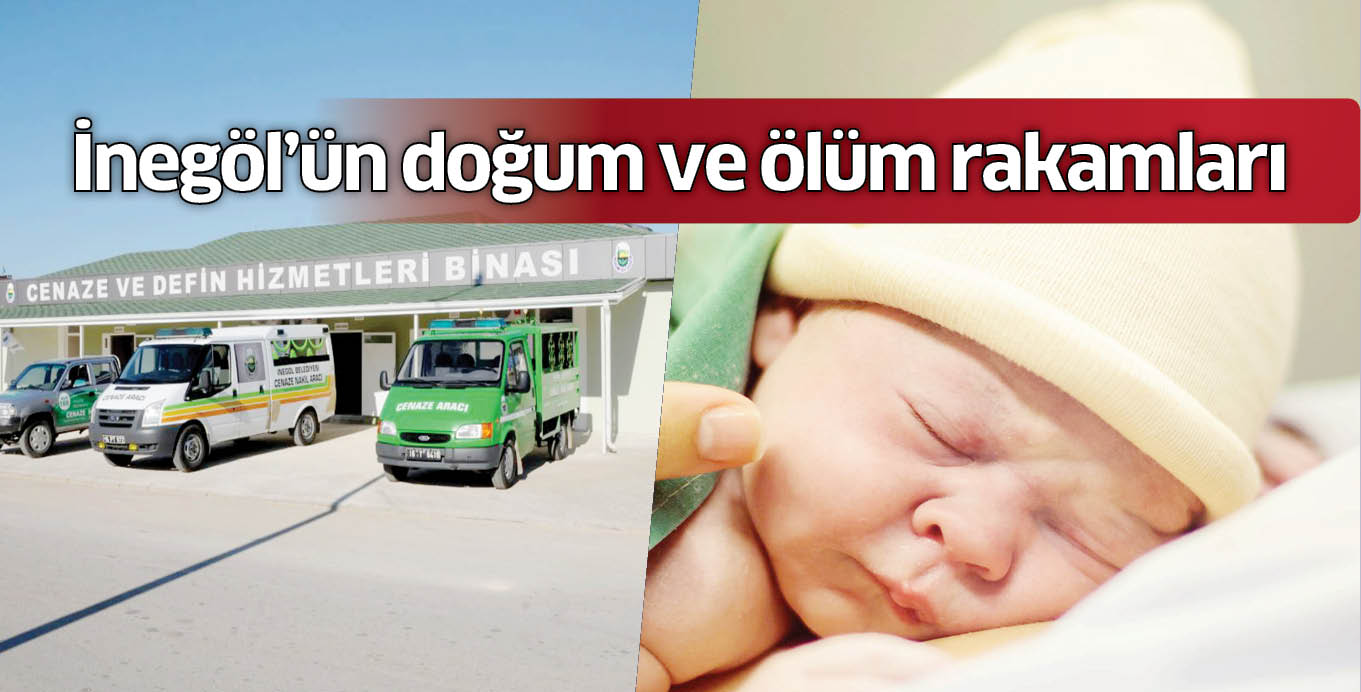 İnegöl’ün doğum ve ölüm rakamları