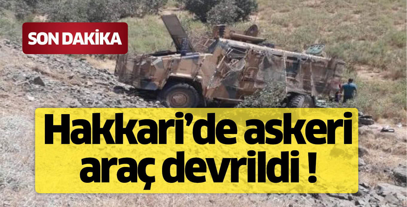 Hakkari’de askeri araç devrildi !