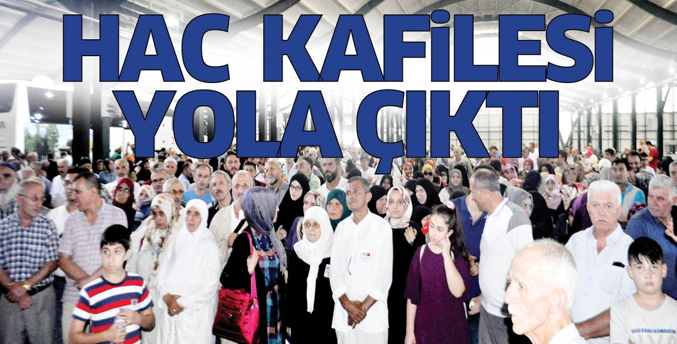 HAC  KAFiLESi YOLA ÇIKTI