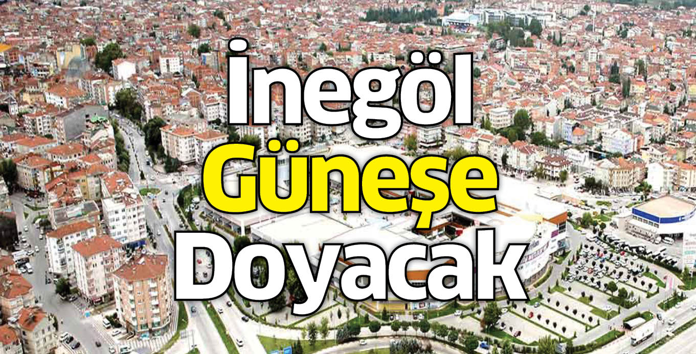 İnegöl Güneşe Doyacak