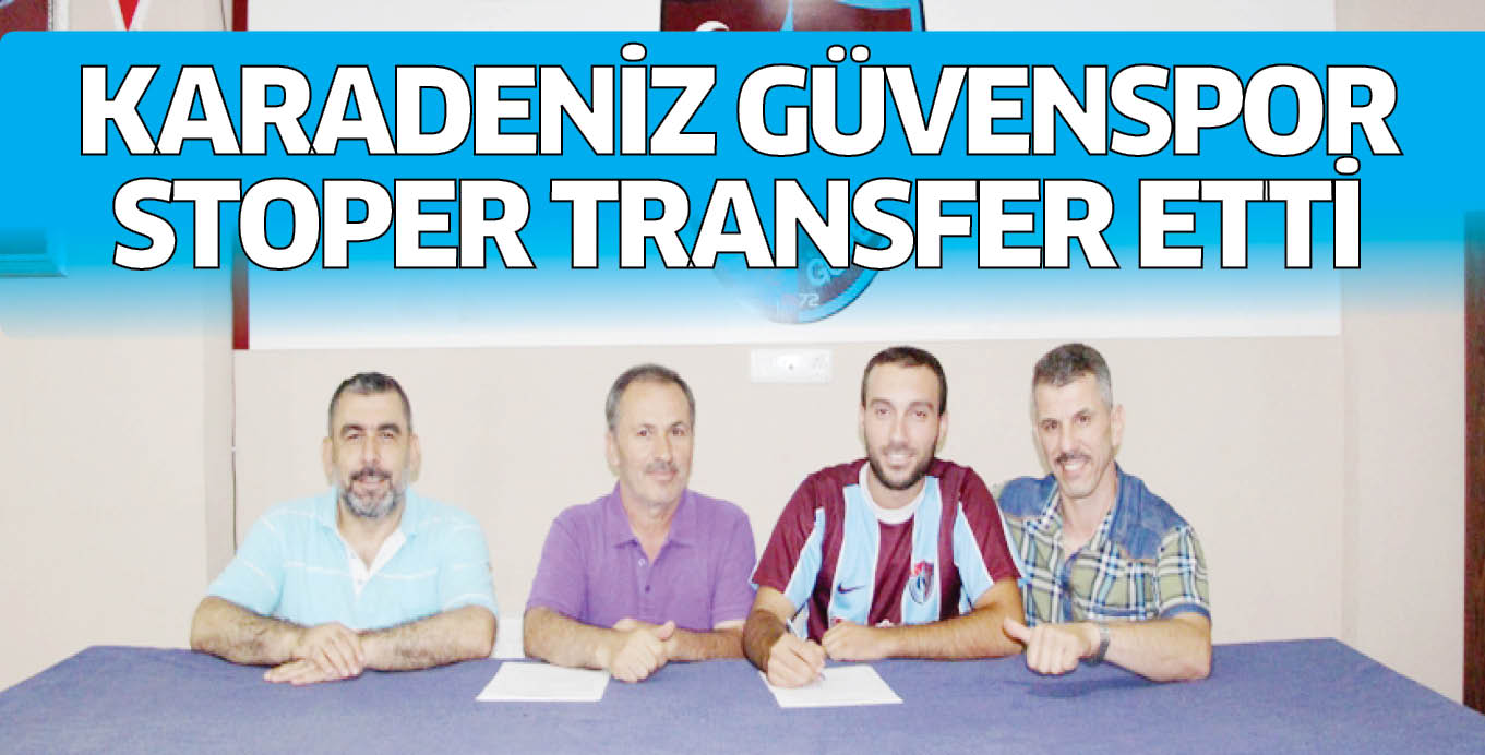KARADENİZ GÜVENSPOR STOPER TRANSFER ETTİ