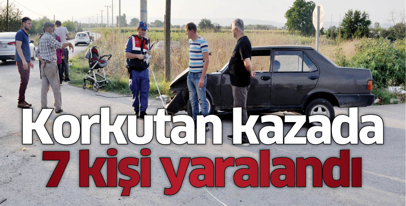 Korkutan kazada 7 kişi yaralandı