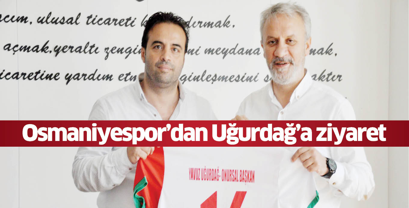 Osmaniyespor’dan Uğurdağ’a ziyaret