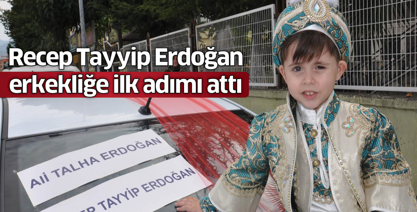Recep Tayyip Erdoğan  erkekliğe ilk adımı attı