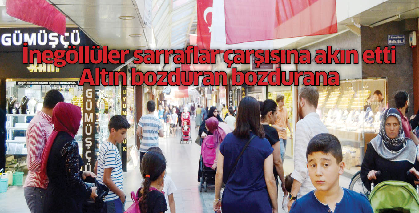 İnegöllüler sarraflar çarşısına akın etti Altın bozduran bozdurana