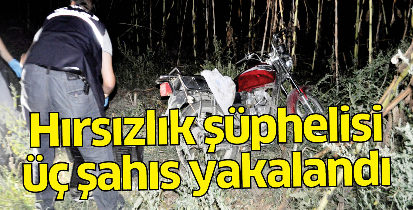 Hırsızlık şüphelisi üç şahıs yakalandı