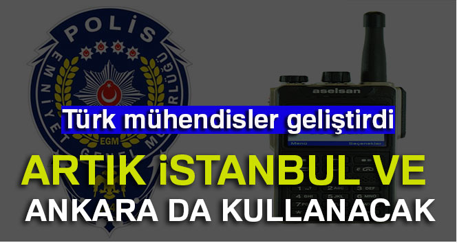 Ankara ve İstanbul polisi için milli kriptolu telsiz