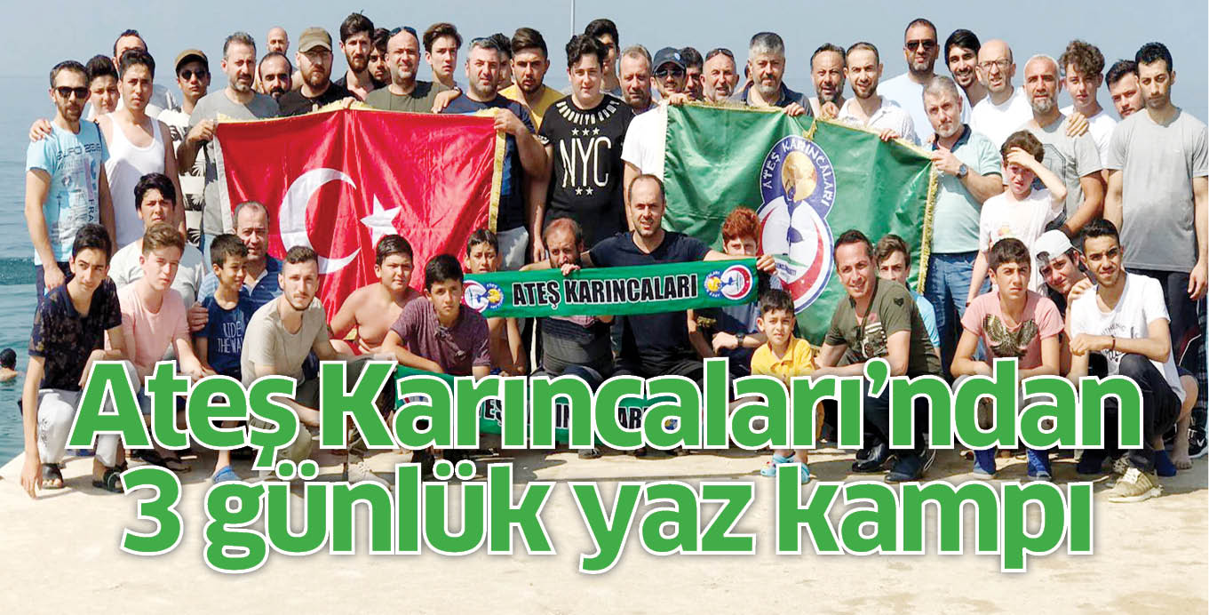 Ateş Karıncaları’ndan  3 günlük yaz kampı