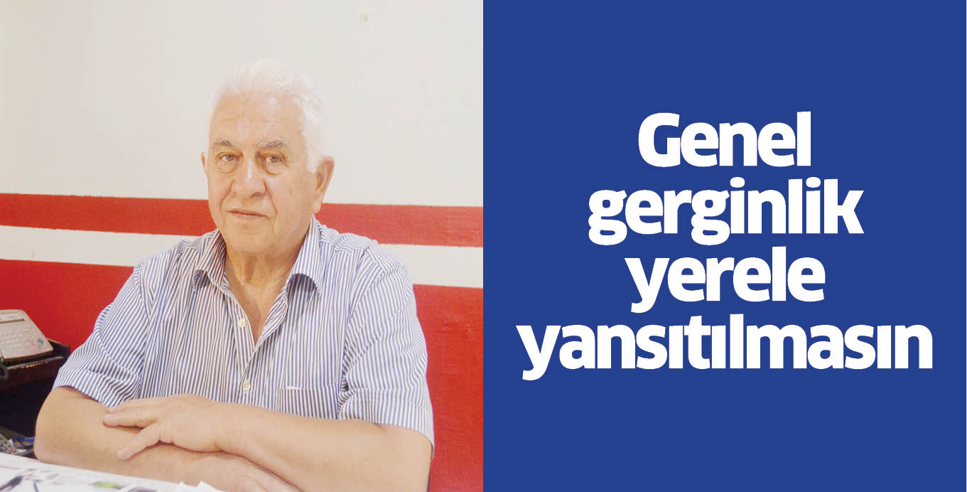 Genel gerginlik yerele yansıtılmasın