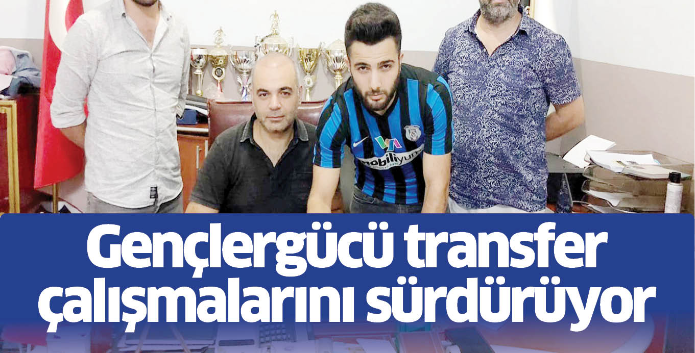 Gençlergücü transfer çalışmalarını sürdürüyor