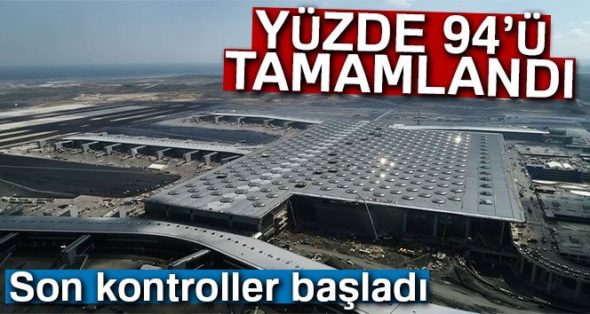 3. havalimanının yüzde 94’ü tamamlandı