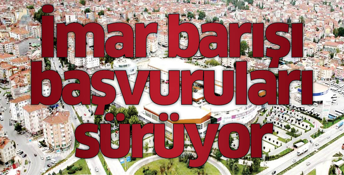 İmar barışı başvuruları sürüyor