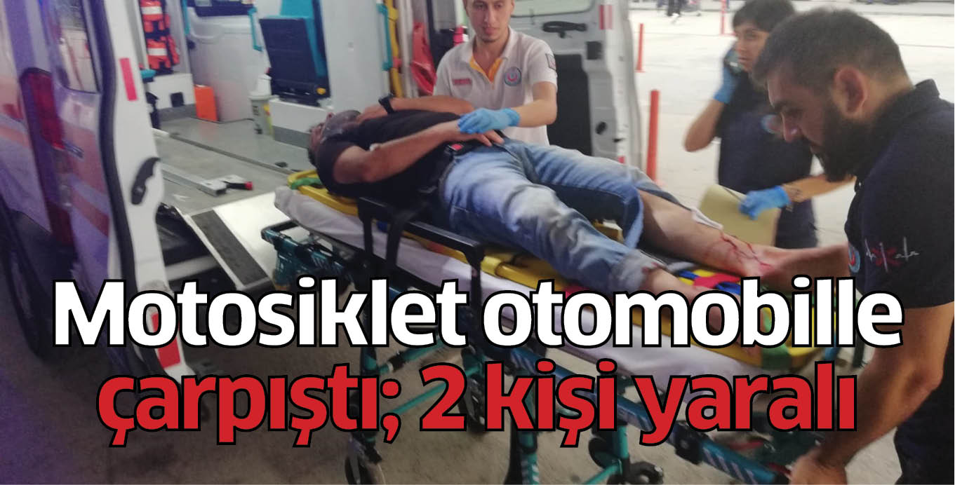 Motosiklet otomobille çarpıştı; 2 kişi yaralı