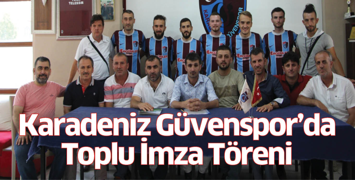 Karadeniz Güvenspor’da Toplu İmza Töreni
