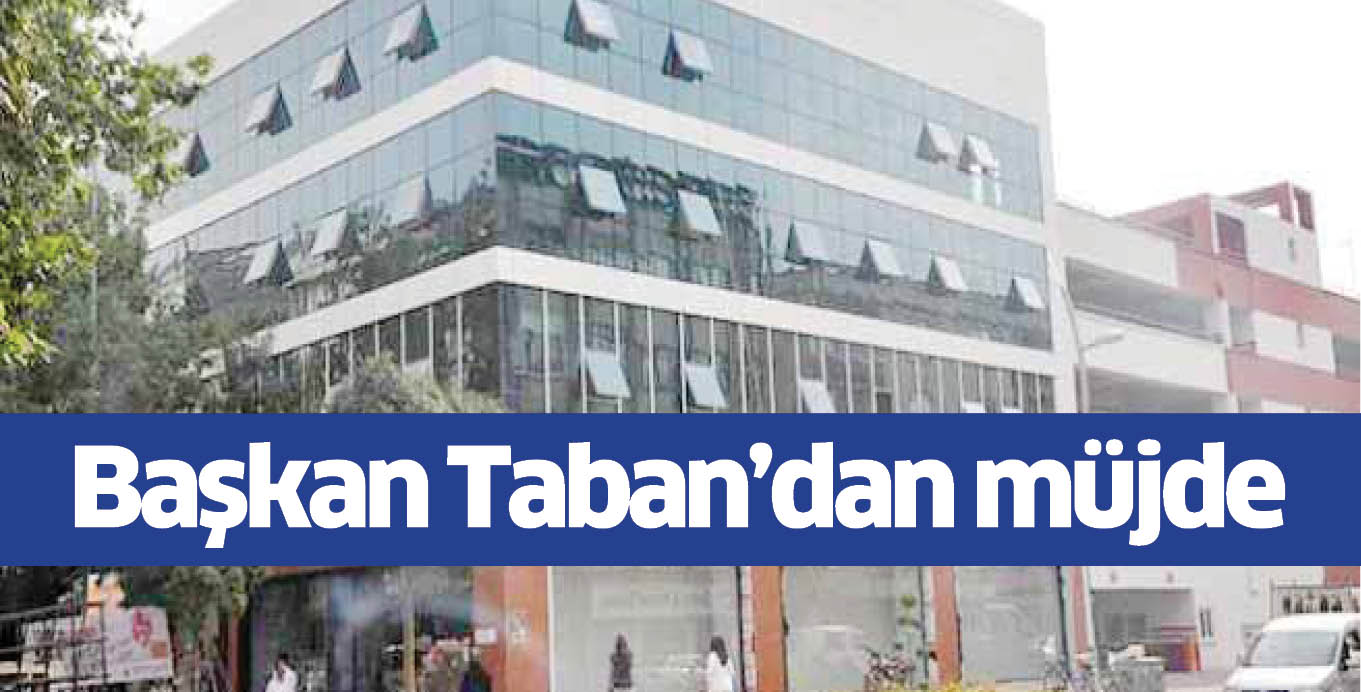 Başkan Taban’dan müjde