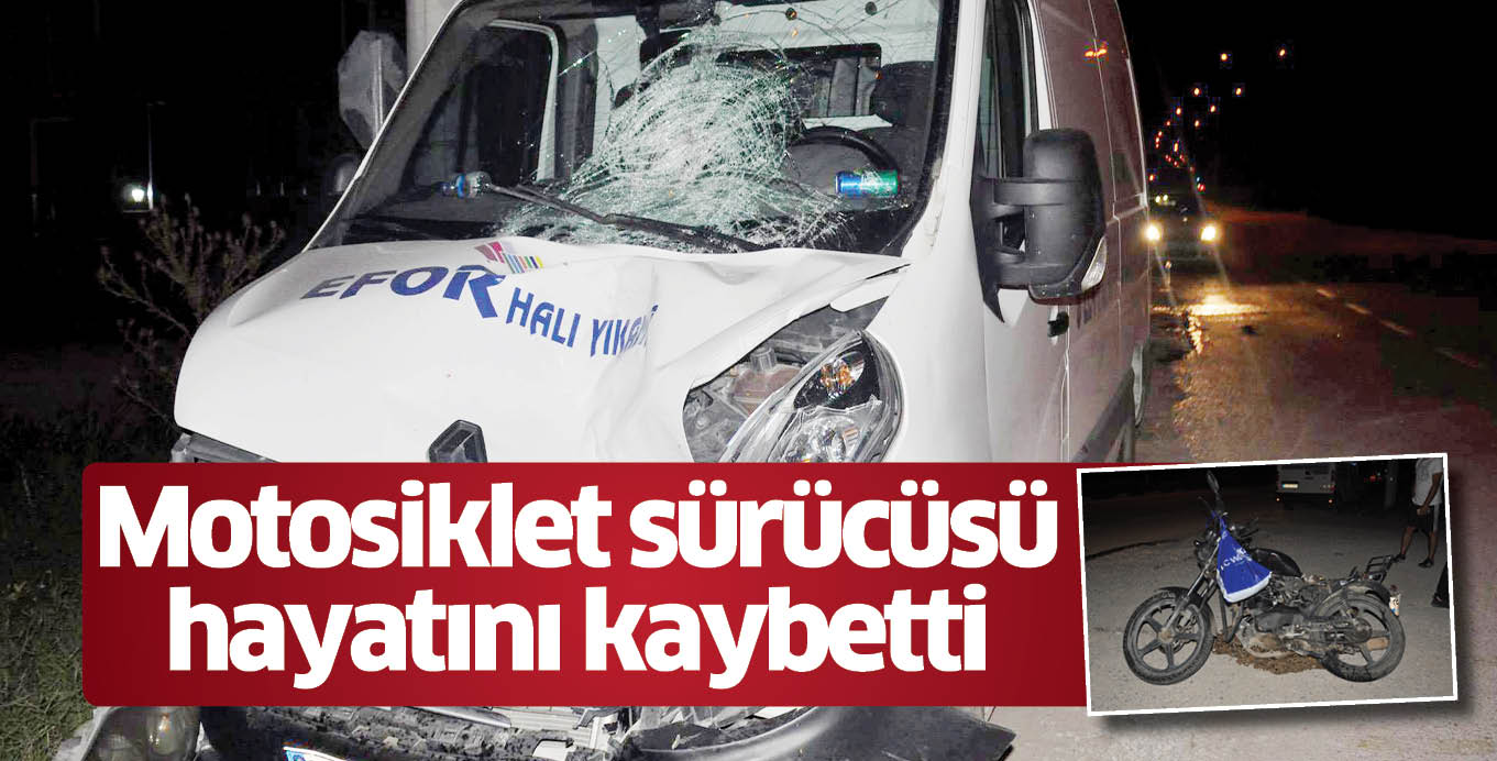 Motosiklet sürücüsü hayatını kaybetti