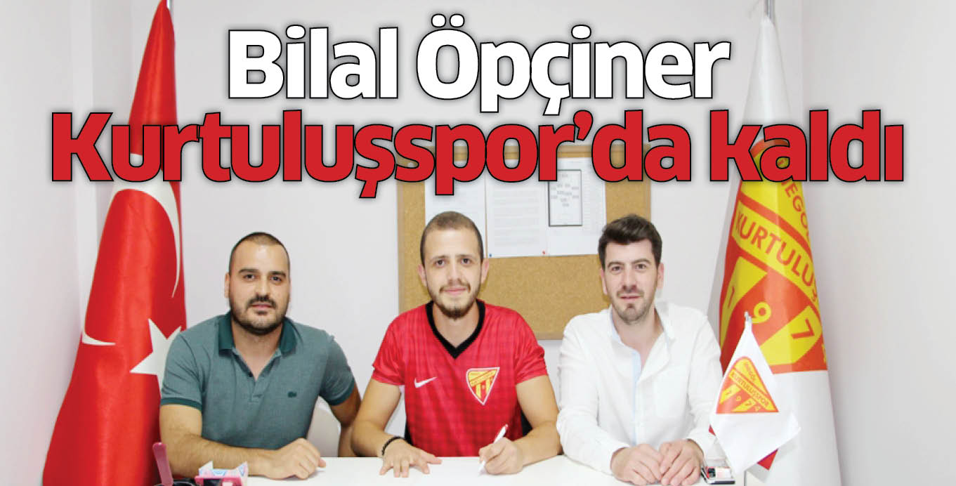 Bilal Öpçiner Kurtuluşspor’da kaldı