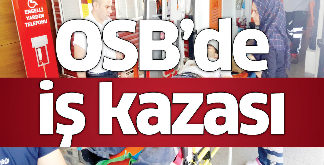 OSB’de iş kazası