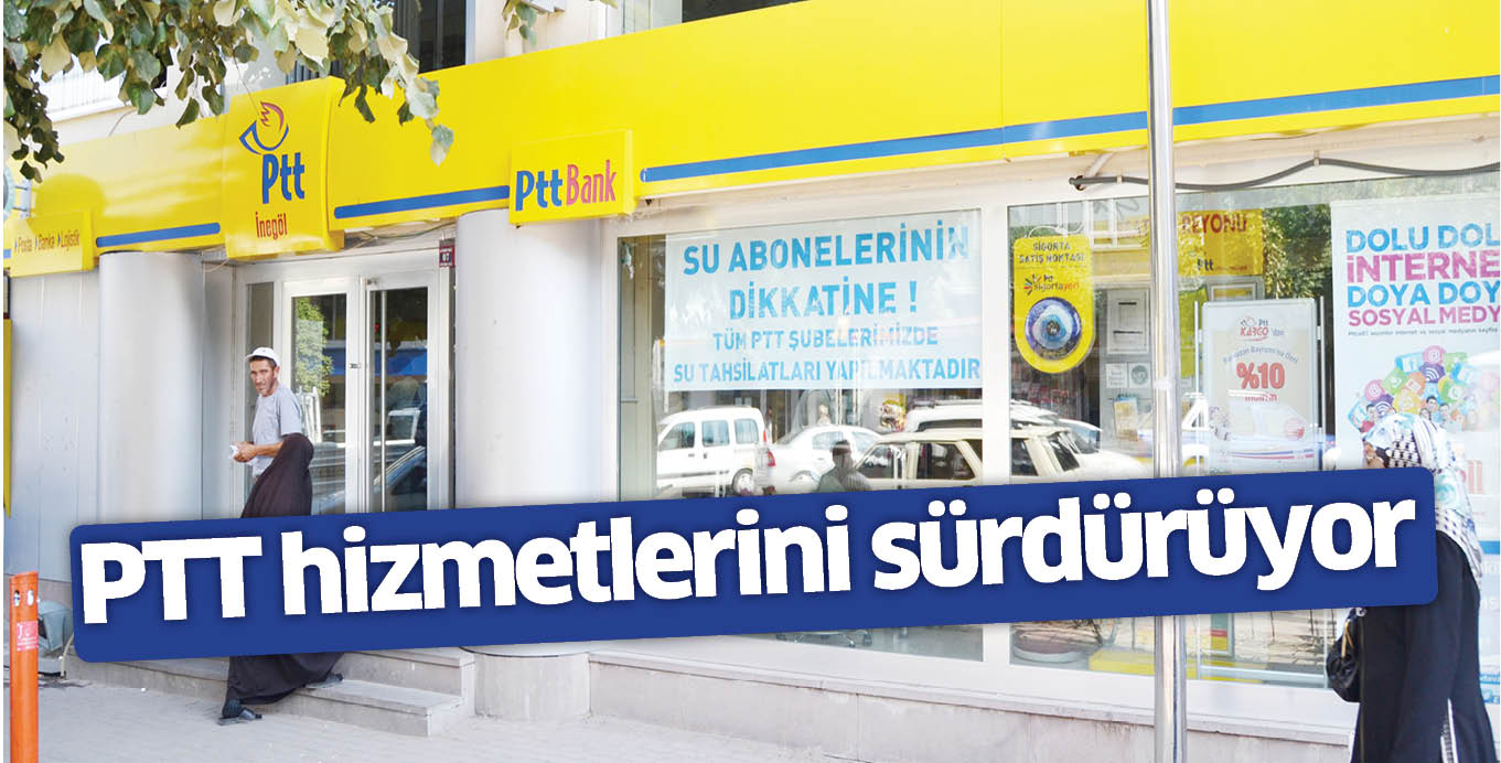 PTT hizmetlerini sürdürüyor