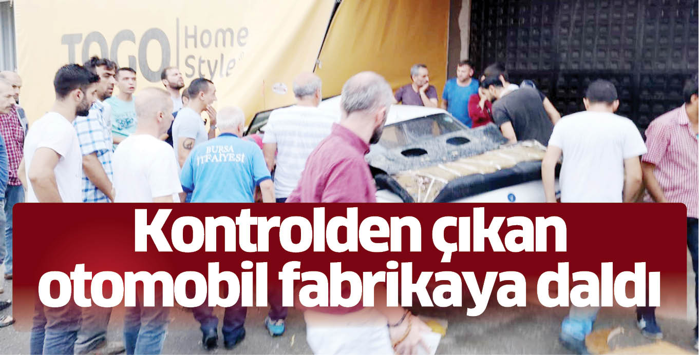 Kontrolden çıkan otomobil fabrikaya daldı