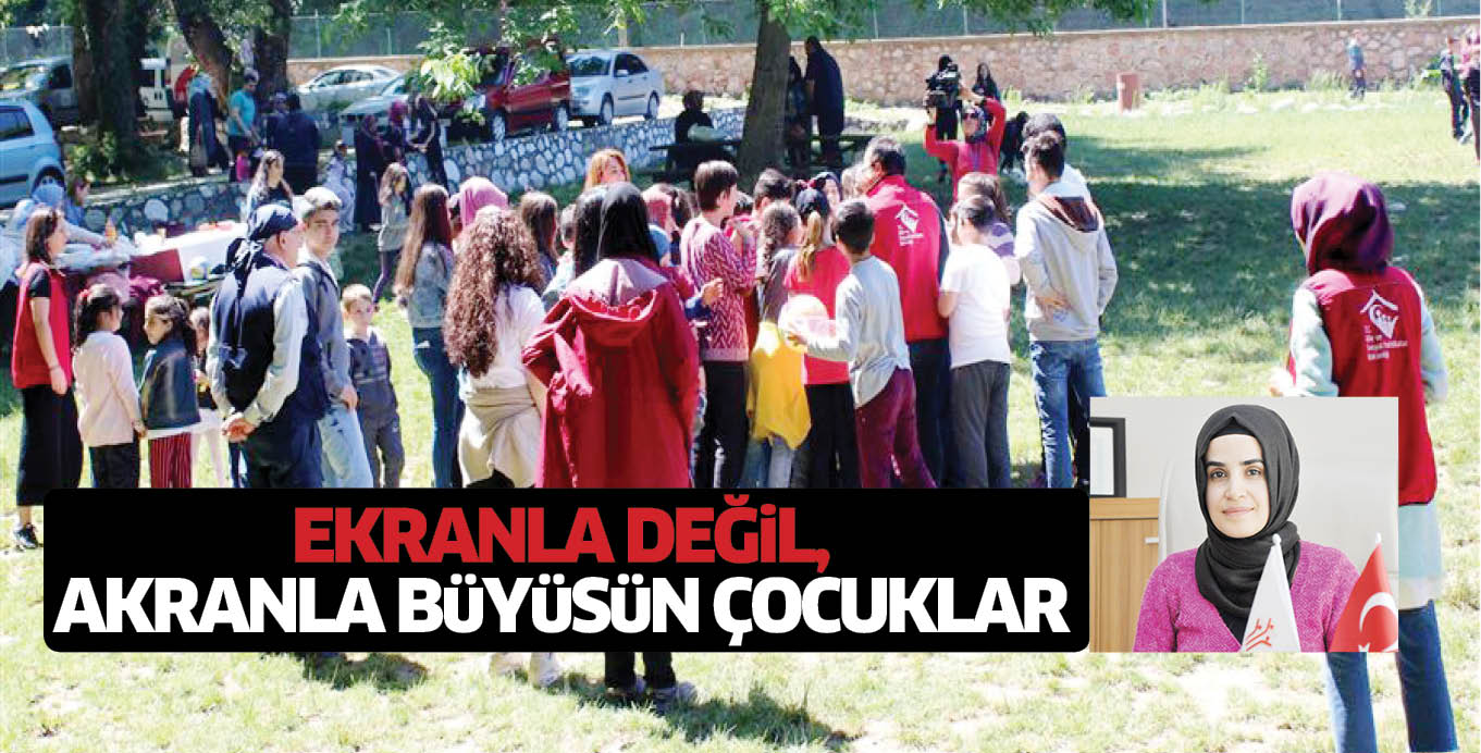EKRANLA DEĞiL, AKRANLA BüYüSüN ÇOCUKLAR