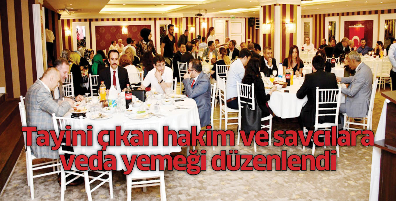 Tayini çıkan hakim ve savcılara  veda yemeği düzenlendi