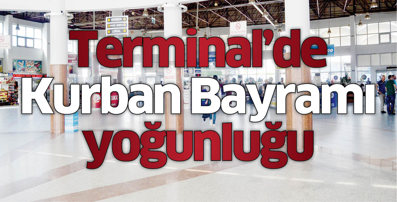 Terminal’de Kurban Bayramı yoğunluğu