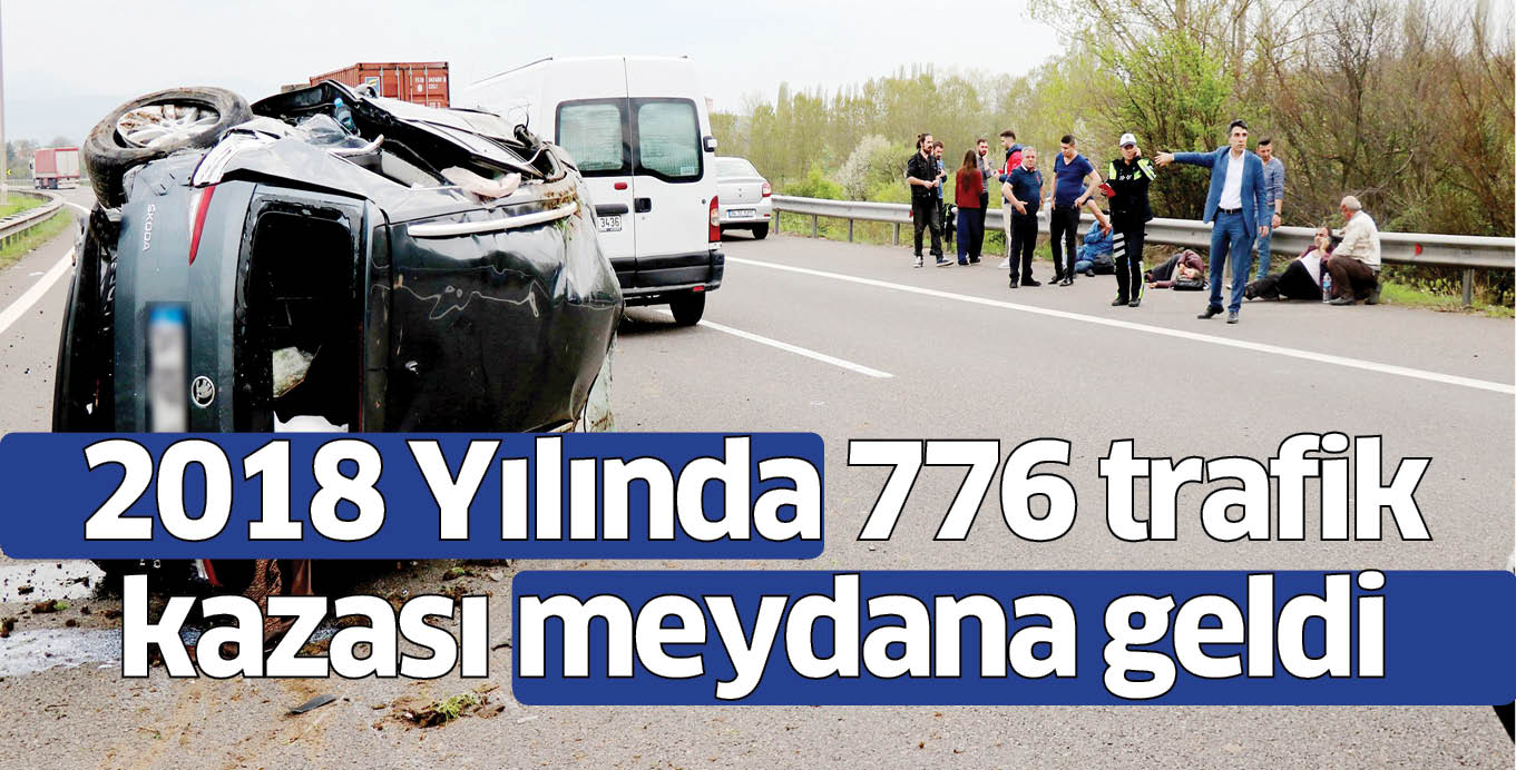 2018 Yılında 776 trafik kazası meydana geldi
