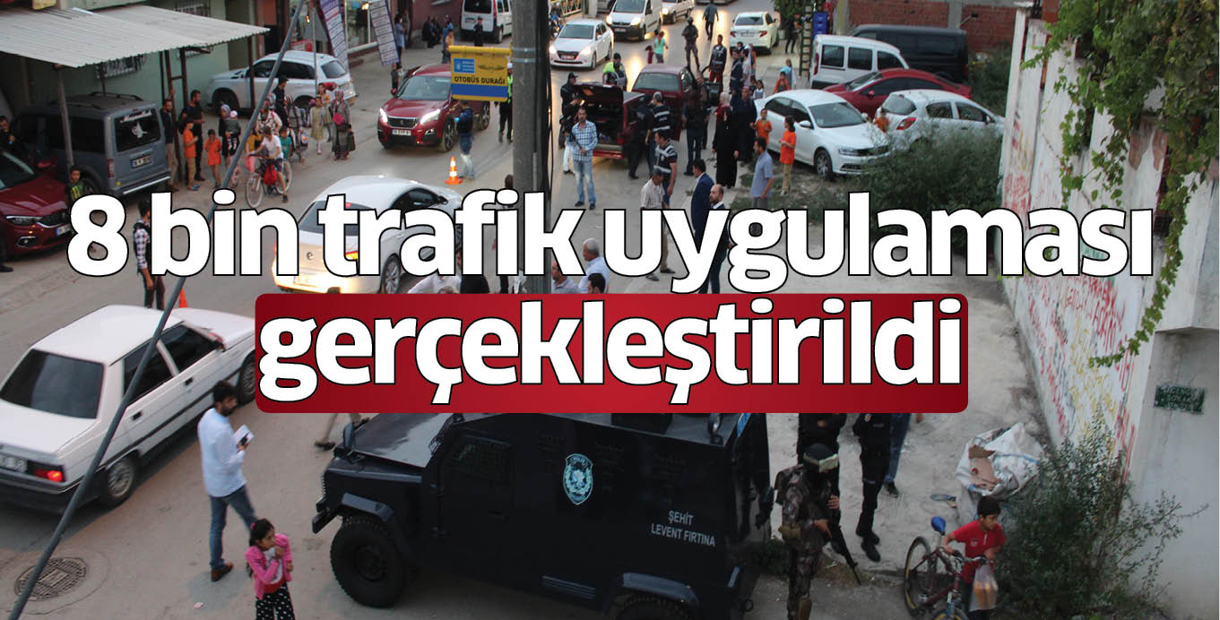 8 bin trafik uygulaması gerçekleştirildi