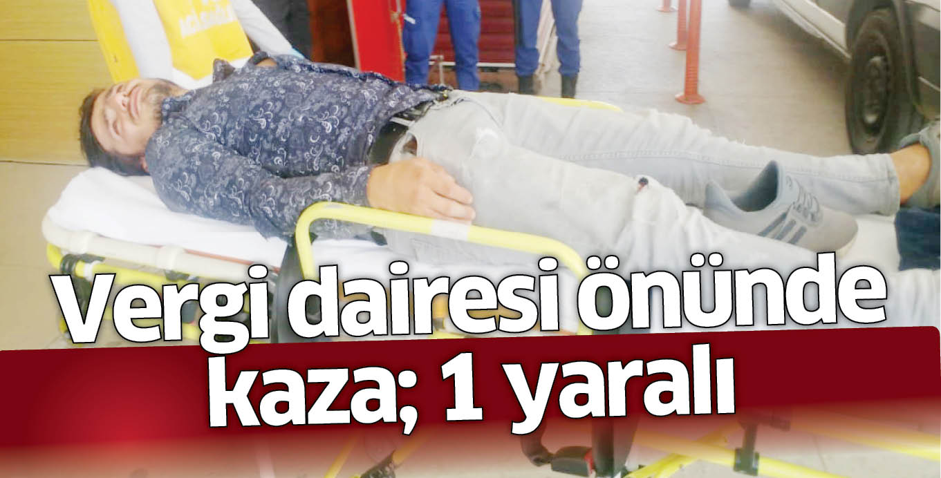 Vergi dairesi önünde kaza; 1 yaralı