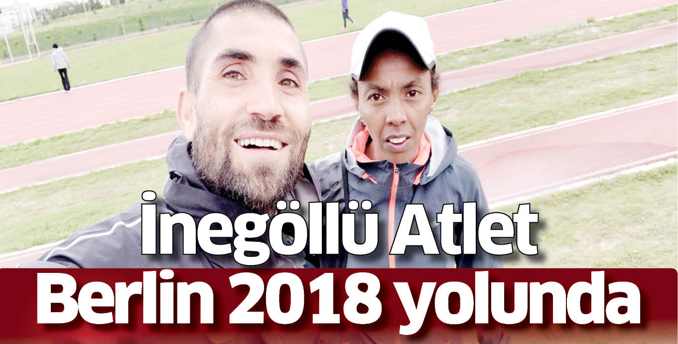 İnegöllü Atlet Berlin 2018 yolunda