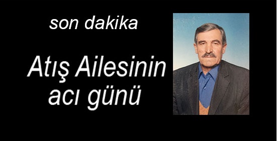 Atış Ailesinin acı günü