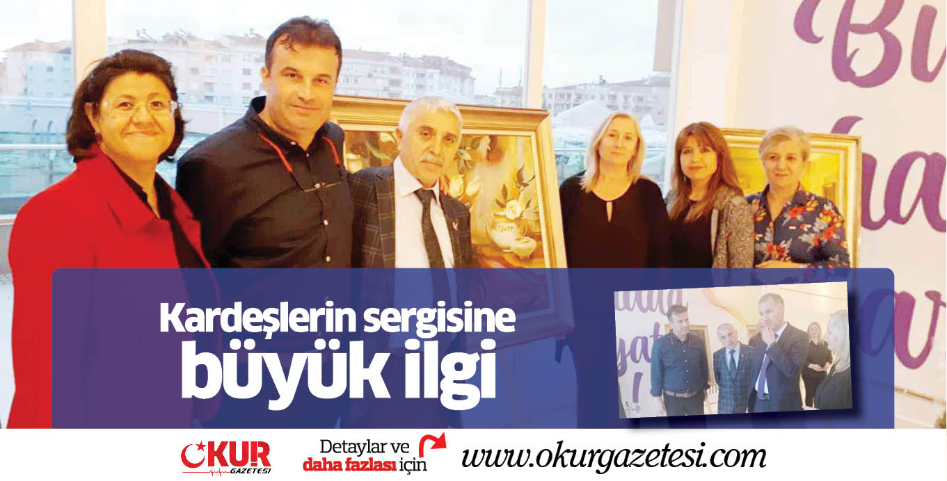 Kardeşlerin sergisine büyük ilgi