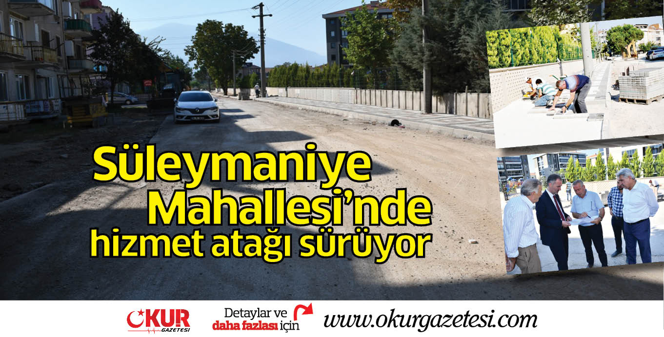 Süleymaniye Mahallesi’nde  hizmet atağı sürüyor