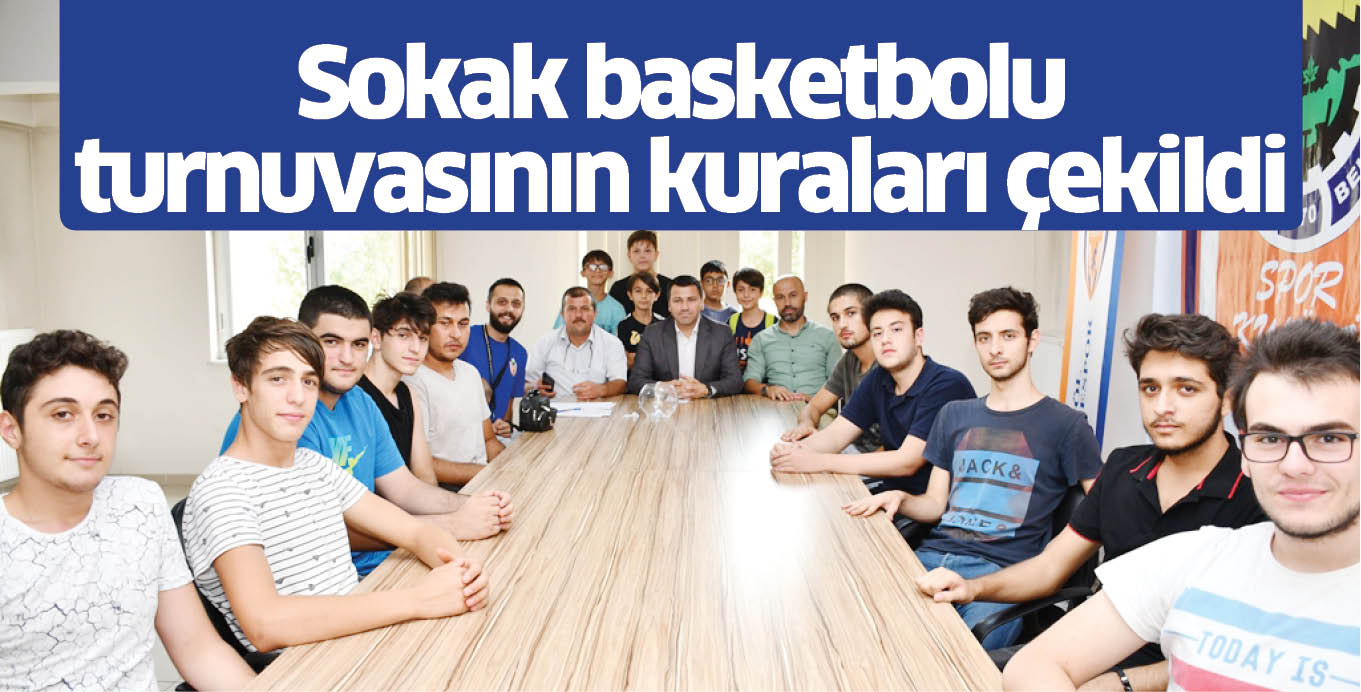 Sokak basketbolu turnuvasının kuraları çekildi