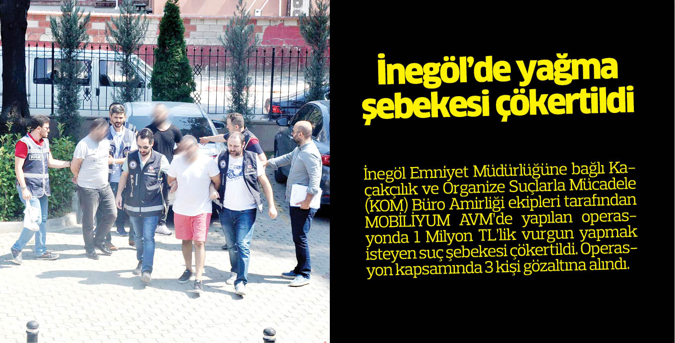 İnegöl’de yağma şebekesi çökertildi