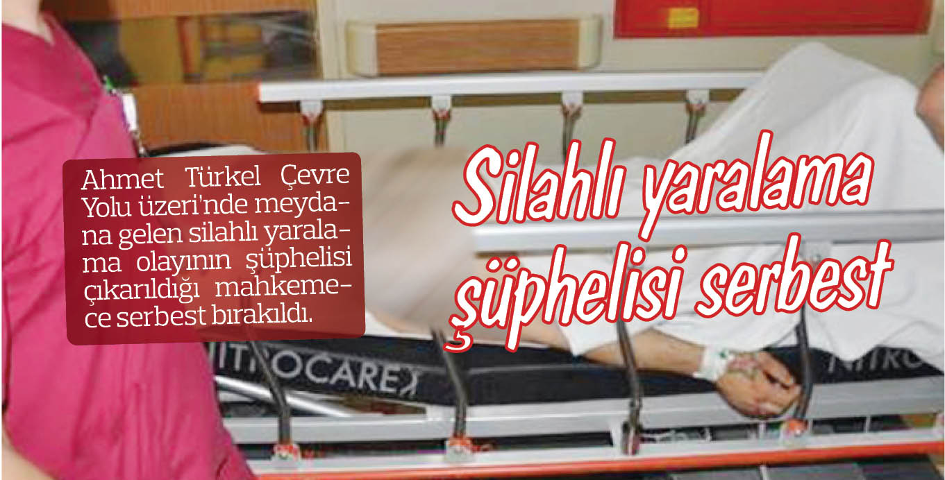 Silahlı yaralama şüphelisi serbest